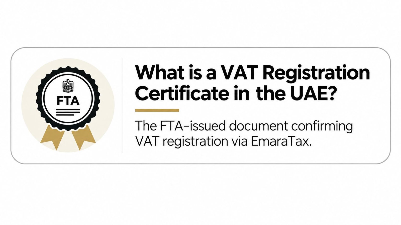 A graphic defining a VAT Registration Certificate in the UAE as an official FTA-issued document.